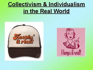 Collectivism Individualism in the Real World Individualism and