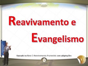 Reavivamento e Evangelismo Baseado no livro O Reavivamento