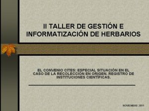 II TALLER DE GESTIN E INFORMATIZACIN DE HERBARIOS