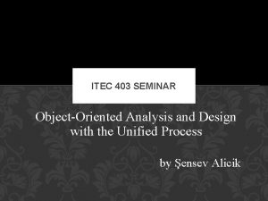 ITEC 403 SEMINAR ObjectOriented Analysis and Design with