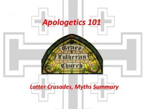 Apologetics 101 Latter Crusades Myths Summary 4 th