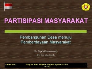 PARTISIPASI MASYARAKAT Pembangunan Desa menuju Pemberdayaan Masyarakat Dr