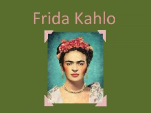 Frida Kahlo Thme 1 Je me souviens Comment