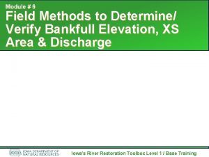 Module 6 Field Methods to Determine Verify Bankfull