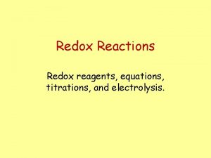 Redox Reactions Redox reagents equations titrations and electrolysis