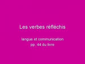 Les verbes rflchis langue et communication pp 44