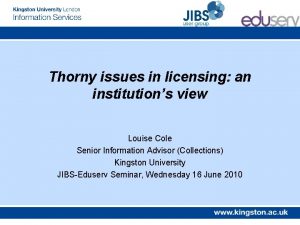 Thorny issues in licensing an institutions view Louise