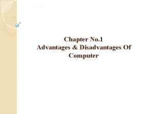 Chapter No 1 Advantages Disadvantages Of Computer Advantages