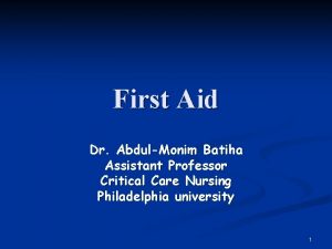 First Aid Dr AbdulMonim Batiha Assistant Professor Critical