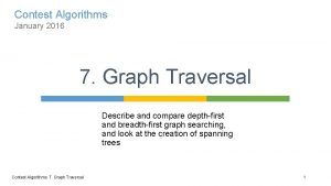 Contest Algorithms January 2016 7 Graph Traversal Describe