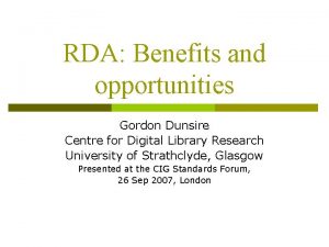RDA Benefits and opportunities Gordon Dunsire Centre for