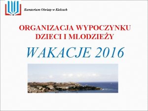 Kuratorium Owiaty w Kielcach ORGANIZACJA WYPOCZYNKU DZIECI I