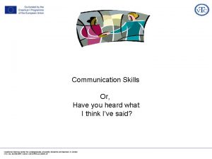 Communication Skills Or Have you heard what I