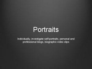Portraits Individually investigate selfportraits personal and professional blogs