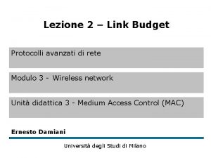 Lezione 2 Link Budget Protocolli avanzati di rete