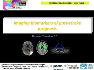 Imaging biomarkers of poststroke prognosis Thomas Tourdias 1