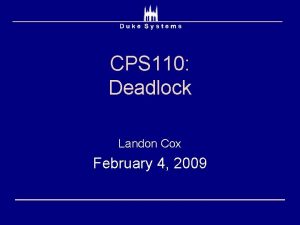 CPS 110 Deadlock Landon Cox February 4 2009