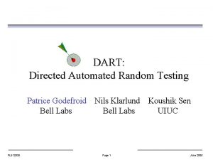 DART Directed Automated Random Testing Patrice Godefroid Nils