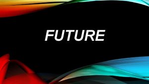 FUTURE There are many different ways in English