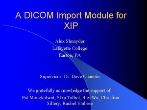 A DICOM Import Module for XIP Alex Shnayder