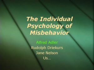 The Individual Psychology of Misbehavior Alfred Adler Rudolph