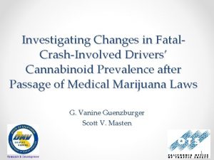 Investigating Changes in Fatal CrashInvolved Drivers Cannabinoid Prevalence