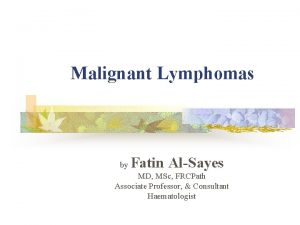Malignant Lymphomas by Fatin AlSayes MD MSc FRCPath