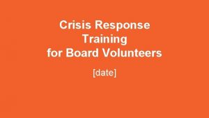 Crisis Response Training for Board Volunteers date Overview