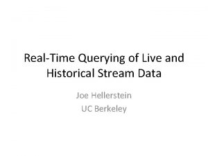 RealTime Querying of Live and Historical Stream Data