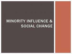 3 behaviours that enable a minority to influence a majority