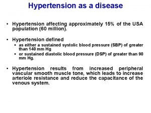 Hypertension as a disease Hypertension affecting approximately 15