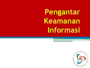 Pengantar Keamanan Informasi Resiko sistem keamanan Resiko Sesuatu