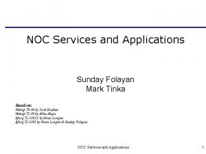 NOC Services and Applications Sunday Folayan Mark Tinka