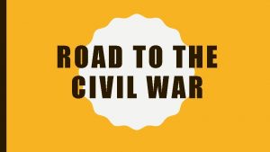 ROAD TO THE CIVIL WAR NORTHERN STATES SOUTHERN