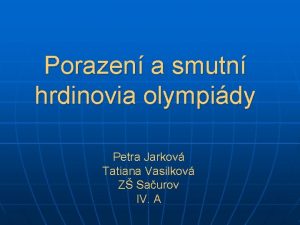 Porazen a smutn hrdinovia olympidy Petra Jarkov Tatiana