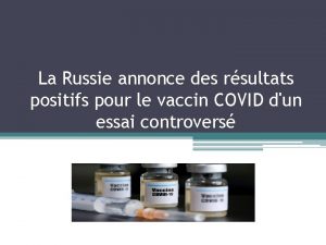 La Russie annonce des rsultats positifs pour le