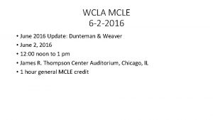 WCLA MCLE 6 2 2016 June 2016 Update