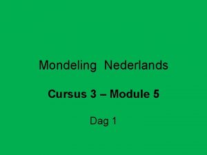Mondeling Nederlands Cursus 3 Module 5 Dag 1