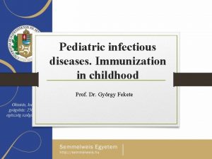 Pediatric infectious diseases Immunization in childhood Prof Dr