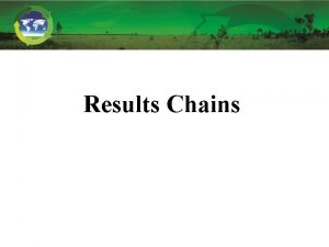 Results Chains What is a Results Chain A
