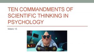 TEN COMMANDMENTS OF SCIENTIFIC THINKING IN PSYCHOLOGY Week
