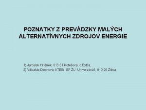 POZNATKY Z PREVDZKY MALCH ALTERNATVNYCH ZDROJOV ENERGIE 1