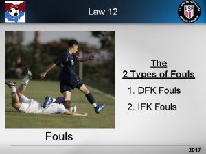 Law 12 The 2 Types of Fouls 1