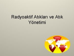 Radyoaktif Atklar ve Atk Ynetimi Dk veya yksek