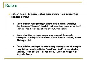 Kolom n Istilah kolom di media cetak mengandung