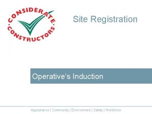Site Registration Operatives Induction Appearance Community Environment Safety