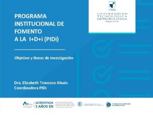 PROGRAMA INSTITUCIONAL DE FOMENTO A LA IDi PIDi