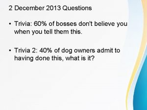 2 December 2013 Questions Trivia 60 of bosses