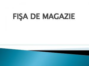 FIA DE MAGAZIE OBIECTIVE OPERAIONALE O 1 S