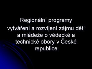 Regionln programy vytven a rozvjen zjmu dt a